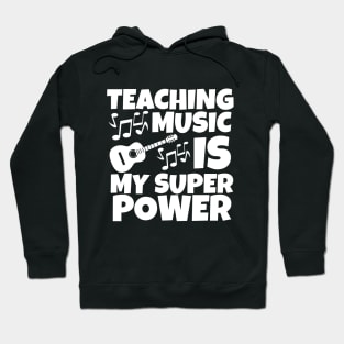 Teaching music is my super power Hoodie